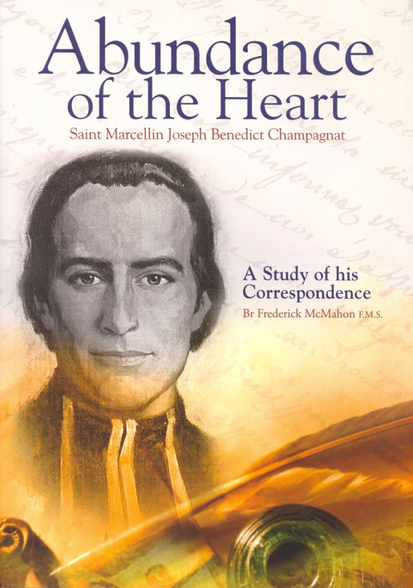 Abundance of the Heart Saint Marcelin Joseph Benedict Champagnat