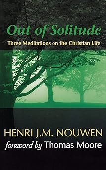 Out of Solitude by Henri Nouwen